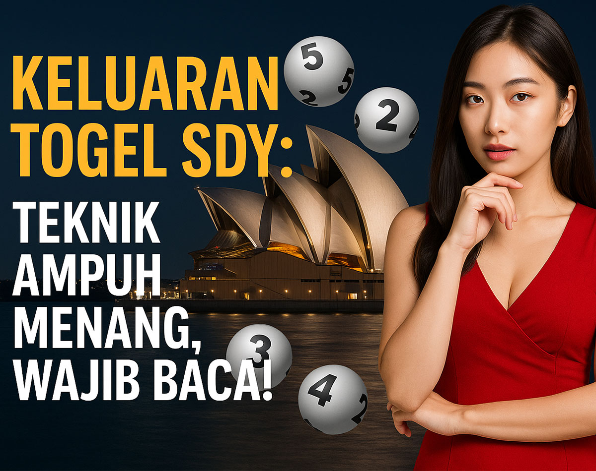 Keluaran Togel SDY: Teknik Ampuh Menang, Wajib Baca!